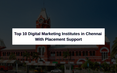 Top 10 Digital Marketing Institutes in Chennai with Placement Support